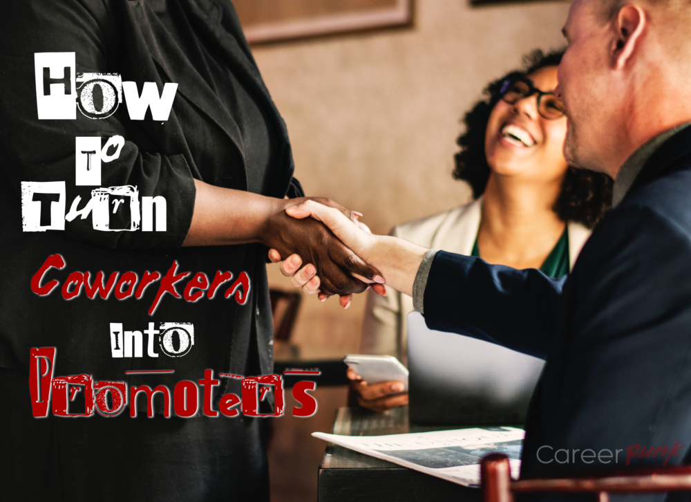 How To Turn CoWorkers Into Promoters | CareerPunk